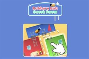 Robbery Bob Sneak Room